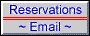 Reservations, Information, Email